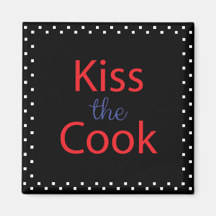 Kiss The Cook Magnet