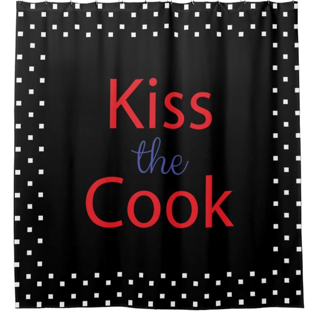 Kiss The Cook Shower Curtain (Front)