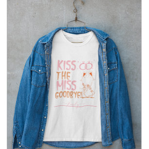 Kiss the Miss Goodbye! Bachelorette Custom Name  T-Shirt
