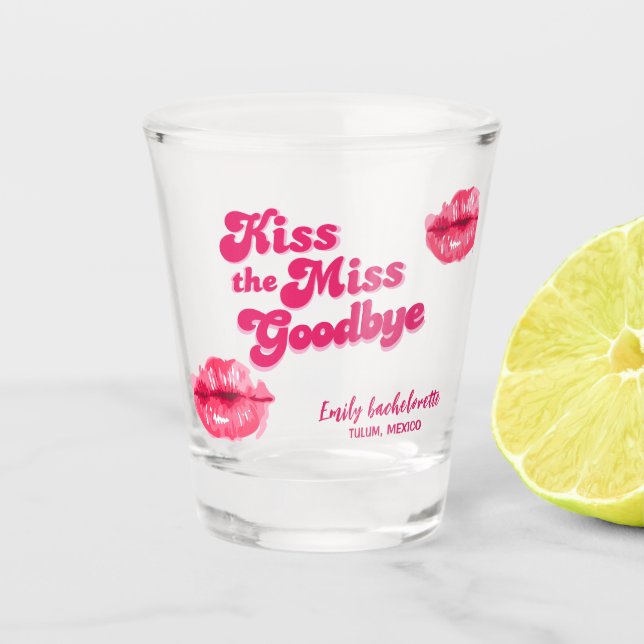 Kiss the miss Goodbye Bachelorette Weekend party Shot Glass (Front)