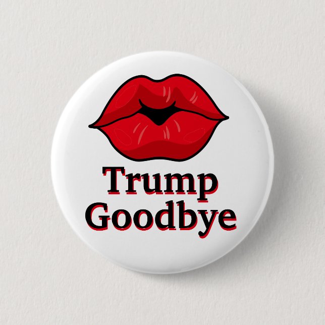 Kiss Trump Goodbye 6 Cm Round Badge (Front)