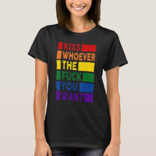 Kiss Whoever The F Uck You Want Lgbt T-Shirt