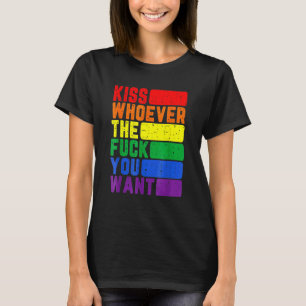 Kiss Whoever The F You Want Lgbtq Gay Lesbian Awar T-Shirt