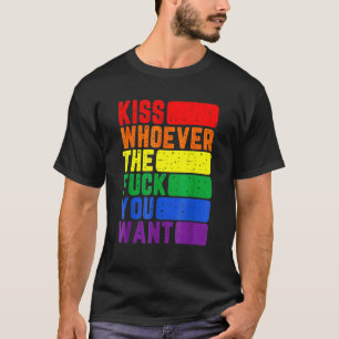Kiss Whoever The F You Want Lgbtq Gay Lesbian Awar T-Shirt