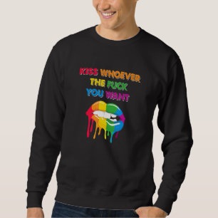 Kiss Whoever You Want - LGBT Rainbow Lips Pride Fl Sweatshirt