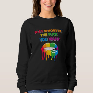 Kiss Whoever You Want - LGBT Rainbow Lips Pride Fl Sweatshirt