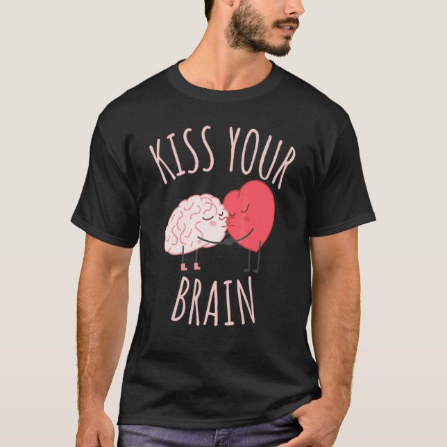 Kiss Your Brain  Heart Teacher T-Shirt (Front)