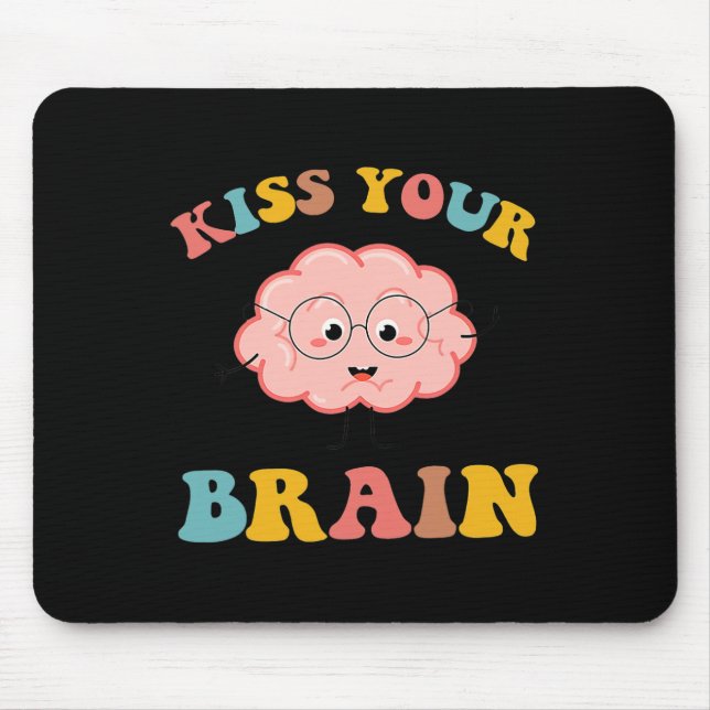 Kiss Your Brain Sped Teacher Appreciation Back To  Mouse Pad (Front)