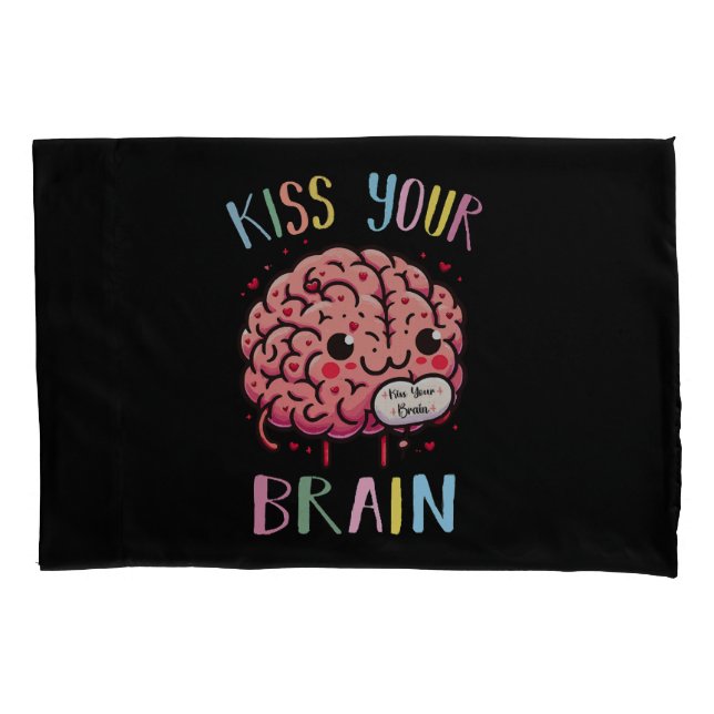 Kiss Your Brain Teacher Pillowcase (Front)