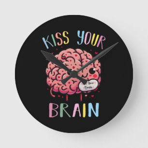 Kiss Your Brain Teacher Round Clock