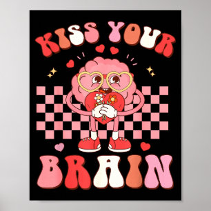 Kiss Your Brain Valentines Test Day Teacher Squad Poster