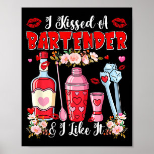Kissed A Bartender Like Valentines Day Funny Poster