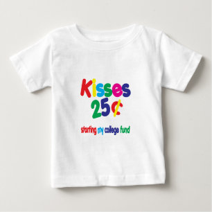 KISSES 25 Cents ... College Fund Baby T-Shirt