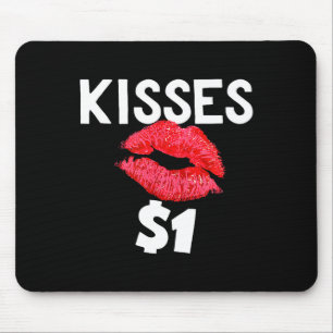 Kisses For Only One Dollar Valentine's Day Edition Mouse Pad