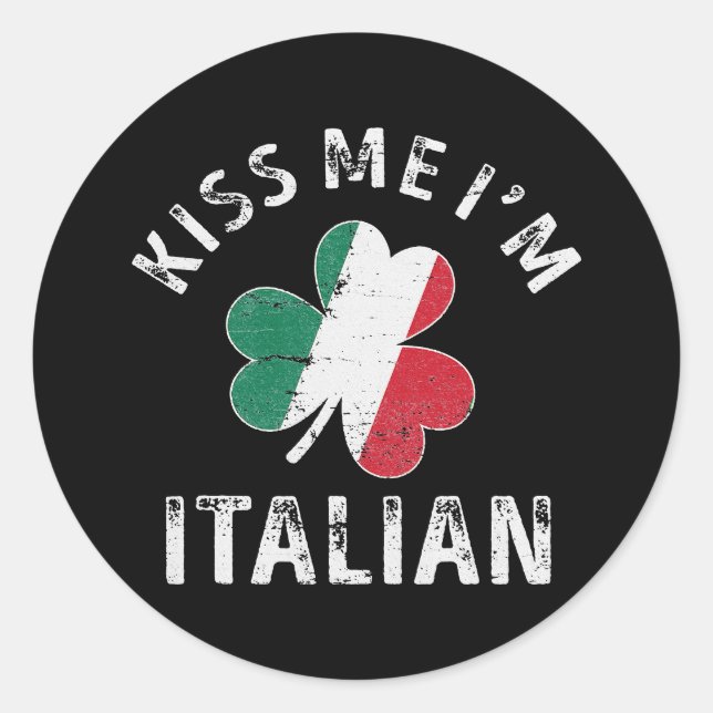 Kissing Me I'm Italian St Patricks Day Shamrock Classic Round Sticker (Front)