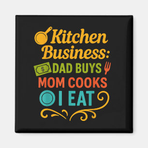 Kitchen Business Dad Buys Mum Cooks I Eat Iconic T Magnet