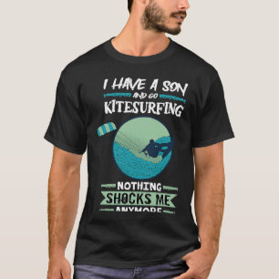 Kiteboard I Have A Son And Go Kitesurfing Kitesurf T-Shirt