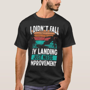 Kiteboarder Landings need Improvement Kitesurfer K T-Shirt