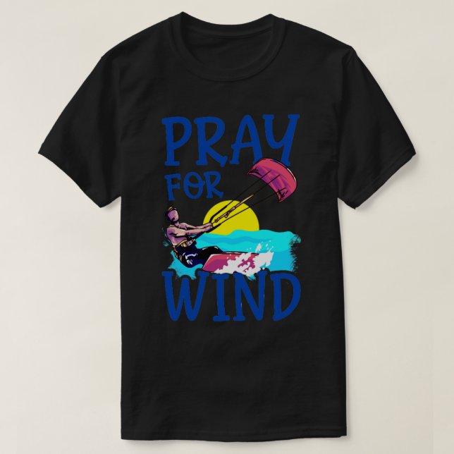 Kiteboarding Pray For Wind Kitesurfing T-Shirt (Design Front)