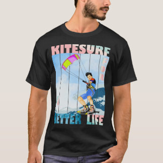 kitesurf for a better life  T-Shirt