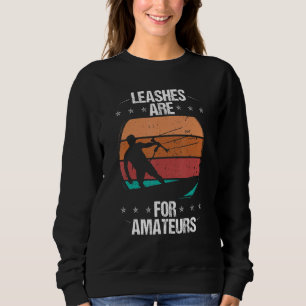 Kitesurfer Vintage Leashes are for Amateurs Kitebo Sweatshirt