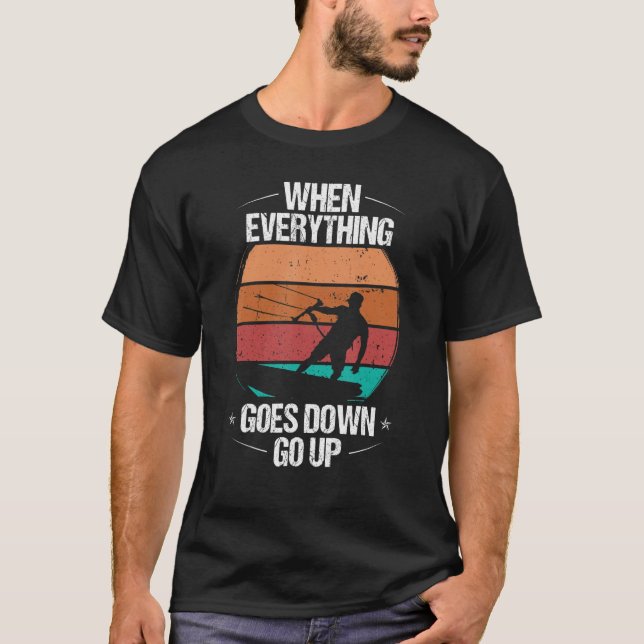 Kitesurfer when everything goes down go up Kiteboa T-Shirt (Front)