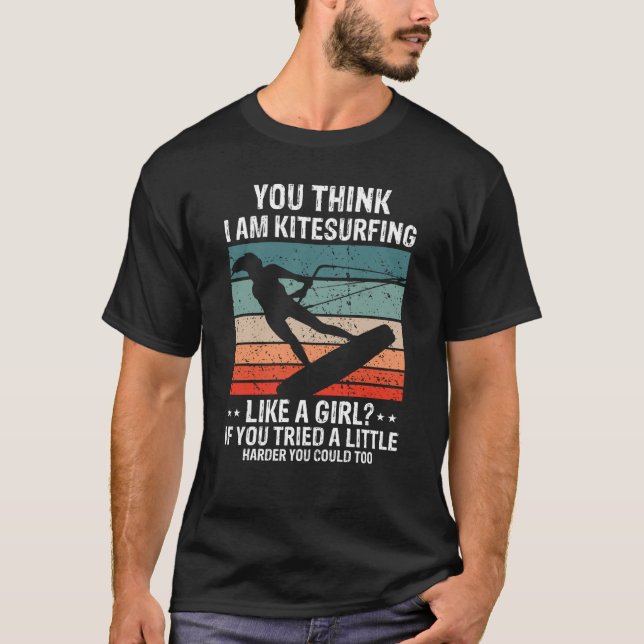 Kitesurfing like a Girl Kiteboarding Kite Kitesurf T-Shirt (Front)