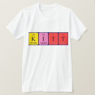 Kitt periodic table name shirt