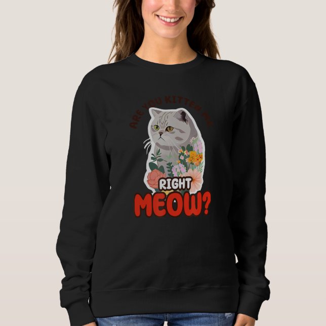Kitten Me Right Meow British Shorthair Cat Mom Sweatshirt (Front)