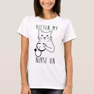 kitten my nurse T-Shirt
