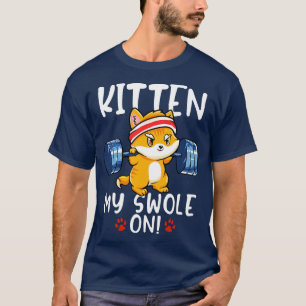 Kitten My Swole On Workout Cat Kitty Gym T-Shirt