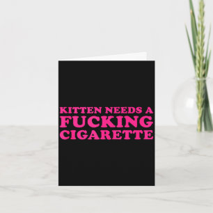 Kitten needs a cigarette funny cat joke cat memeKi Card