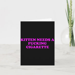 Kitten Needs A Foring Cigarette Funny Cat Meme Wom Card