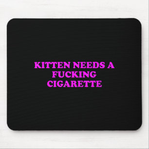 Kitten Needs A Foring Cigarette Funny Cat Meme Wom Mouse Pad