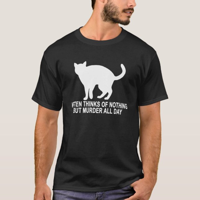 KITTEN THINKS OF NOTHING BUT MURDER ALL DAY.png T-Shirt (Front)