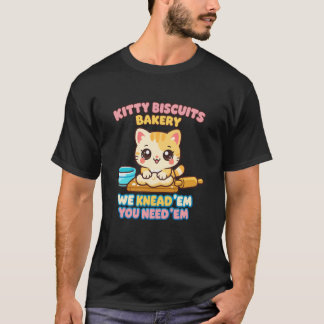 Kitty Biscuits Bakery We Knead 'Em You Need 'Em Ca T-Shirt
