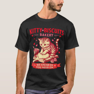 Kitty Biscuits Bakery We Knead Em You Need Em Vale T-Shirt