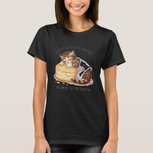 Kitty Biscuits We Knead Em You Need Em Cat Lover B T-Shirt