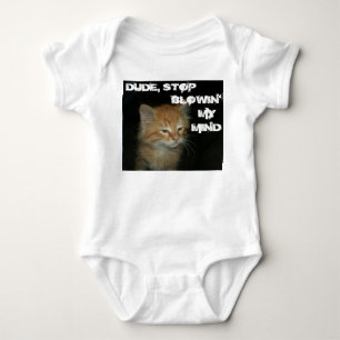 Kitty "DUDE STOP BLOWIN' MY MIND" Infant Creeper