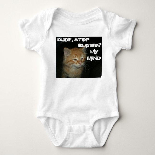 Kitty "DUDE STOP BLOWIN' MY MIND" Infant Creeper (Front)