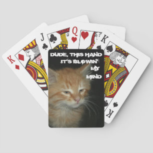 Kitty "DUDE THIS HAND BLOWIN MY MIND" Playing Card