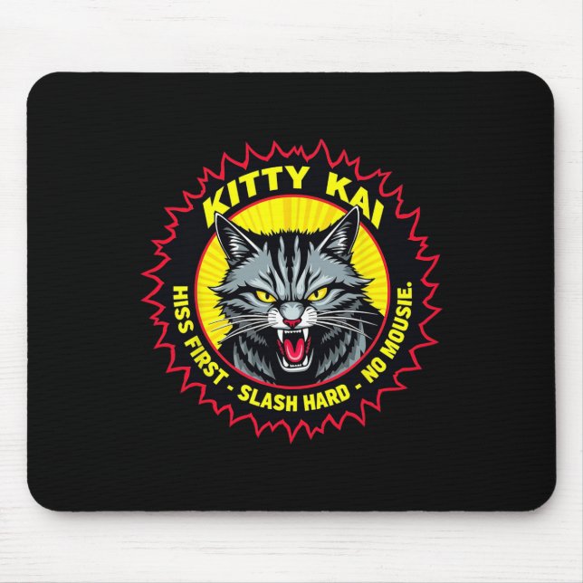 Kitty Kai - Hiss First - Slash Hard - No Mousie!  Mouse Pad (Front)