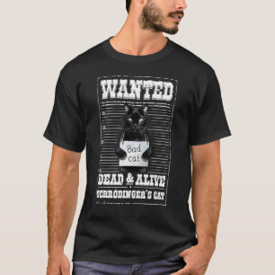 Kitty Wanted Dead And Alive Schrodinger's Cat T-Shirt