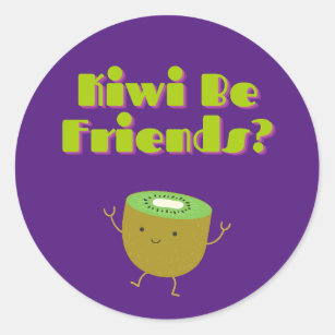 Kiwi Be Friends Funny Pun  Classic Round Sticker