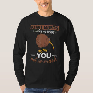 Kiwi Birds Makes Me Happy You Not So Much I New Ze T-Shirt