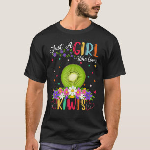 Kiwi Fruit Just A Girl Who Loves Kiwis T-Shirt