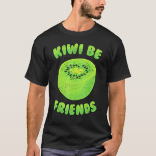 Kiwi - Kiwi Be Friends - Tropical Fruit - Vegetari T-Shirt