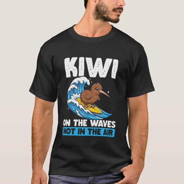 Kiwi On The Waves Not in The Air Cute New Zealand  T-Shirt (Front)
