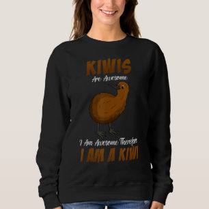 Kiwis Are Awesome I Am Awesome Therefore I Am A Ki Sweatshirt