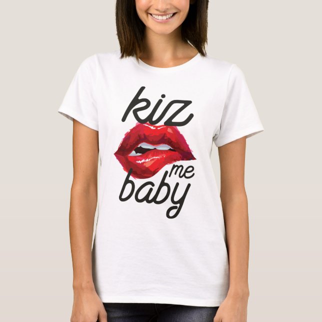 Kiz me baby T-Shirt (Front)